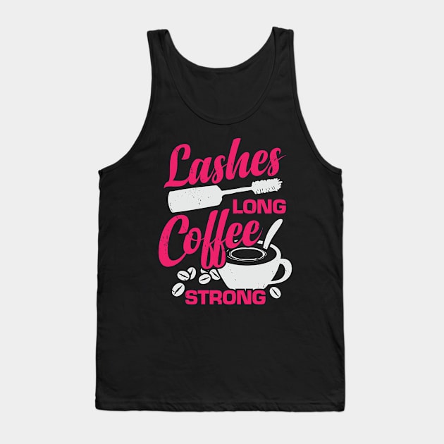 Lashes Long Coffee Strong Makeup Artist Gift Tank Top by Dolde08